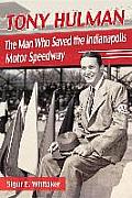 Tony Hulman: The Man Who Saved the Indianapolis Motor Speedway