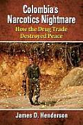 Colombia's Narcotics Nightmare: How the Drug Trade Destroyed Peace