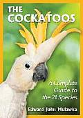 The Cockatoos: A Complete Guide to the 21 Species
