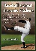 Baseball's Great Hispanic Pitchers: Seventeen Aces from the Major, Negro and Latin American Leagues
