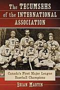 The Tecumsehs of the International Association: Canada's First Major League Baseball Champions