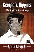 George V. Higgins: The Life and Writings