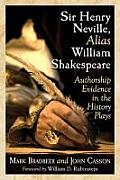 Sir Henry Neville Alias William Shakespeare Authorship Evidence in the History Plays