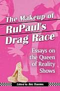 Makeup of Rupaul's Drag Race: Essays on the Queen of Reality Shows