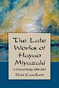 Late Works of Hayao Miyazaki A Critical Study 2004 2013