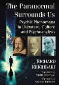 The Paranormal Surrounds Us: Psychic Phenomena in Literature, Culture and Psychoanalysis