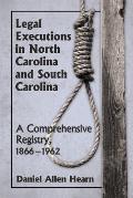 Legal Executions in North Carolina and South Carolina: A Comprehensive Registry, 1866-1962