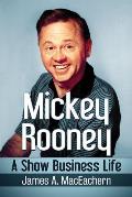 Mickey Rooney: A Show Business Life