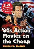 '80s Action Movies on the Cheap: 284 Low Budget, High Impact Pictures