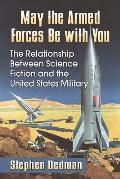May the Armed Forces Be with You: The Relationship Between Science Fiction and the United States Military