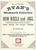 Ryan's Mammoth Collection: 1050 Reels and Jigs, Hornpipes, Clogs, Walk-Around, Essences, Strathspeys, Highland Fligns and Contra Dances, with Fig