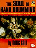 Soul of Hand Drumming A Comprehensive Book for Beginner to Advanced Solo & Circle Hand Drummers With CD