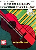 Learn to Play Brazilian Jazz Guitar With CD