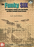 Funky Six The Drummers Guide to the Funk Shuffle & Other Sextuplet Based Grooves with CD Audio