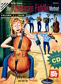 The American Fiddle Method, Volume 1: Cello, Beginning Tunes and Techniques [With CD]