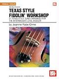 Texas Style Fiddlin' Workshop: 51 Texas-Style Tunes Arranged for the Intermediate Level Fiddler [With CD (Audio)]