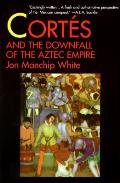 Cortes & Downfall Of Aztec Empire
