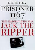 Prisoner 1167 The Madman Who Was Jack Th