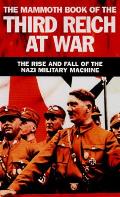 Mammoth Book Of The Third Reich At War