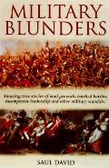 Military Blunders The How & Why of Military Failure