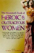 Mammoth Book Of Heroic & Outrageous Women