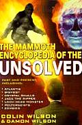 Mammoth Encyclopedia Of The Unsolved