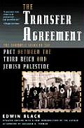 Transfer Agreement The Dramatic Story of the Pact Between the Third Reich & Jewish Palestine