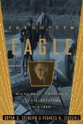 Forgotten Eagle Wiley Post Americas Heroic Aviation Pioneer