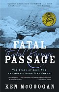 Fatal Passage The Story of John Rae The Arctic Hero Time Forgot