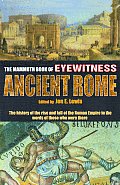 Mammoth Book of Eyewitness Ancient Rome The History of the Rise & Fall of the Roman Empire in the Words of Those Who Were There