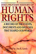 Documentary History of Human Rights A Record of the Events Documents & Speeches That Shaped Our World