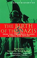 Brief History of the Birth of the Nazis How the Freikorps Blazed the Trail for Hitler