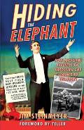 Hiding the Elephant How Magicians Invented the Impossible & Learned to Disappear