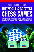 Mammoth Book of the Worlds Greatest Chess Games Improve Your Chess by Studying the Greatest Games of All Time from Adolf Anderssens Immortal Gam