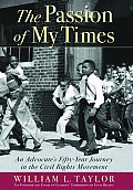 Passion of My Times An Advocates Fifty Year Journey in the Civil Rights Movement