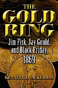 Gold Ring Jim Fisk Jay Gould & Black Friday 1869