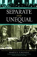 Separate & Unequal Homer Plessy & the Supreme Court Decision That Legalized Racism