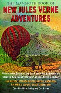 Mammoth Book of New Jules Verne Adventures Return to the Centre of the Earth & Other Extraordinary Voyages by the Heirs of Jules Verne