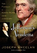 Jeffersons Vendetta The Pursuit of Aaron Burr & the Judiciary