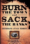 Burn the Town & Sack the Banks Confederates Attack Vermont