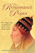 Renaissance Popes Statesmen Warriors & the Great Borgia Myth