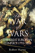 War of Wars The Great European Conflict 1793 1815
