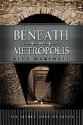 Beneath The Metropolis The Secret Lives