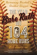 Year Babe Ruth Hit 104 Home Runs Recrowning Baseballs Greatest Slugger