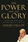 Power & the Glory Inside the Dark Heart of Pope John Paul IIs Vatican