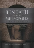 Beneath the Metropolis The Secret Lives of Cities