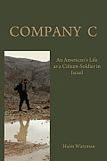 Company C: An American's Life as a Citizen-Soldier in the Israeli Army