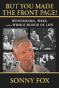 But You Made the Front Page!: Wonderama, War, and a Whole Bunch of Life