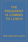 The President Is Coming to Lunch