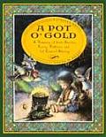 Pot O Gold A Treasury of Irish Stories Poetry Folklore & of Course Blarney